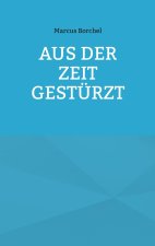 Aus der Zeit gestürzt