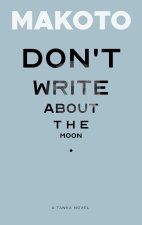 Don't Write About the Moon