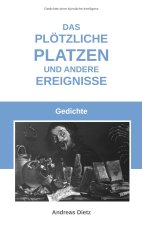 Das plötzliche Platzen und andere Ereignisse