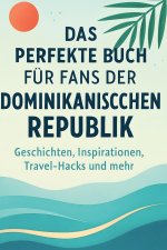 Das perfekte Buch für Fans der Dominikanischen Republik