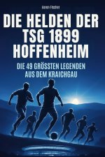 Die Helden der TSG 1899 Hoffenheim