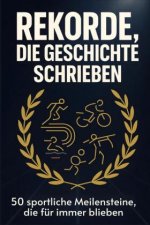 Rekorde, die Geschichte schrieben
