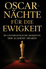 Oscar-Nächte für die Ewigkeit