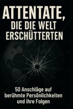 Attentate, die die Welt erschütterten