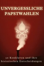 Unvergessliche Papstwahlen