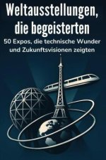 Weltausstellungen, die begeisterten