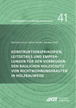 Konstruktionsprinzipien, Leitdetails und Empfehlungen für den vorbeugenden baulichen Holzschutz von Nichtwohnungsbauten in Holzbauweise
