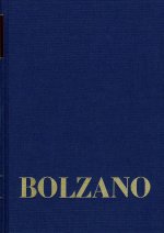 Bernard Bolzano Gesamtausgabe / Reihe II: Nachlaß. A. Nachgelassene Schriften. Band II,A,4: Moralphilosophische und theologische Schriften 1838-1848