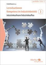 Lernsituationen Kompetenz im Industriebetrieb - Band 3