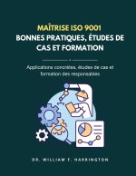 Maîtrise ISO 9001 - BONNES  PRATIQUES, ÉTUDES DE CAS ET  FORMATION