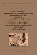 Befunde und Quellen zu Landwirtschaft und Siedlung der Slawen im östlichen Mitteleuropa: ein Beitrag zum aktuellen Stand der Forschung. ¿ród¿a archeol
