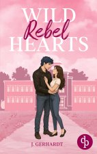 Wild Rebel Hearts | Ein spicy Forbidden Lovers Liebesroman
