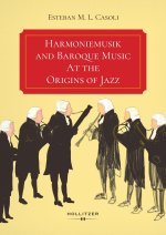 Harmoniemusik and Baroque Music At the Origins of Jazz