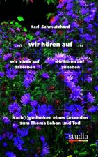 ... wir hören auf ... wir hören auf wir hören auf das Leben zu leben