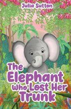 The Elephant Who Lost Her Trunk