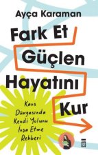 Fark Et, Güclen, Hayatini Kur