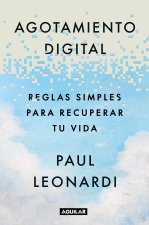 Agotamiento Digital / Digital Exhaustion: Simple Rules for Reclaiming Your Life