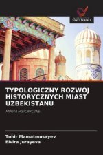TYPOLOGICZNY ROZWÓJ HISTORYCZNYCH MIAST UZBEKISTANU