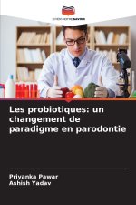 Les probiotiques: un changement de paradigme en parodontie