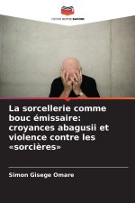 La sorcellerie comme bouc émissaire: croyances abagusii et violence contre les 'sorcières'
