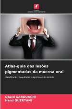 Atlas-guia das lesões pigmentadas da mucosa oral
