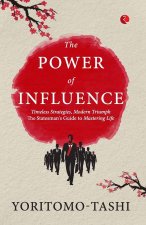 The Power of Influence: Timeless Strategies, Modern Triumph the Statesman's Guide to Mastering Life