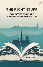 The Right Stuff Some Episodes In The Career Of A North Briton