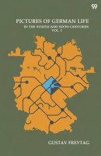 Pictures Of German Life In The XVIIITH And XIXTH Centuries Second Series Vol. I