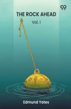 The Rock Ahead  A Novel Vol. I