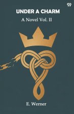 Under A Charm A Novel Vol. II