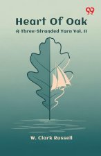 Heart Of Oak A Three-Stranded Yarn Vol. II