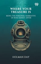 Where Your Treasure Is Being The Personal Narrative Of Ross Sidney, Diver