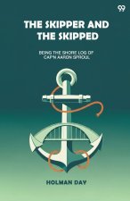 The Skipper And The Skipped Being The Shore Log Of Cap'n Aaron Sproul