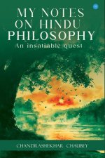 My Notes On Hindu Philosophy An Insatiable Quest