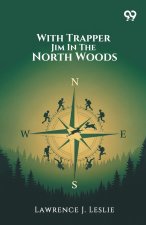 With Trapper Jim In The North Woods