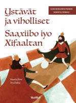 Ystävät ja viholliset / Saaxiibo iyo Xifaaltan