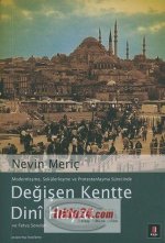 Modernlesme, Sekülerlesme ve Protestanlasma Sürecinde Degisen Kentte Dini Hayat ve Fetva Sorulari