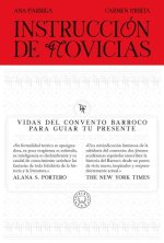 Instrucción de Novicias / Convent Wisdom: How Sixteenth-Century Nuns Could Save Your Twenty-First-Century Life