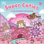 Super Cuties: A Cozy Fairyland Coloring Book