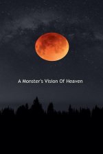 A Monster's Vision Of Heaven