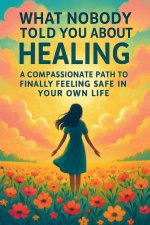 What Nobody Told You About Healing