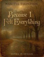 Because I Felt Everything