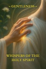 Whispers of the Holy Spirit - Gentleness