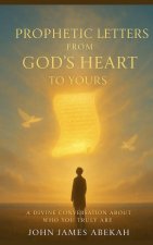 Prophetic Letters From God's Heart To Yours