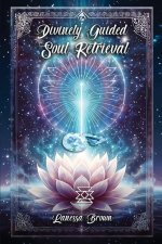 Divinely Guided Soul Retrieval