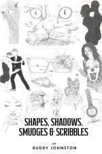 Shapes, Shadows, Smudges & Scribbles