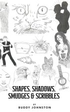 Shapes, Shadows, Smudges & Scribbles