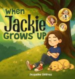 WHEN JACKIE GROWS UP