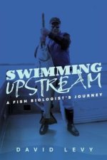 Swimming Upstream: A Fish Biologist's Journey