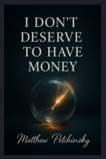 I Don't Deserve to Have Money